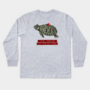 It's turtles all the way down Kids Long Sleeve T-Shirt